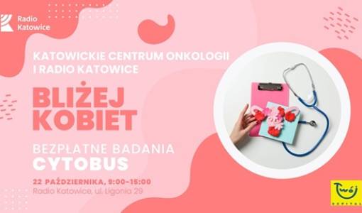 Cytobus KCO przed siedzibą Radia Katowice. Skorzystaj z bezpłatnych badań cytologicznych oraz pod kątem wirusa HPV